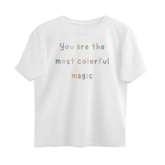 You Are The Most Colorful Magic - Premium T-Shirt