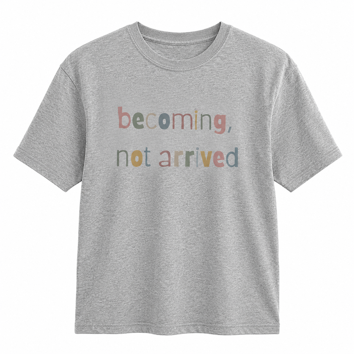 Becoming, Not Arrived – Premium T-Shirt