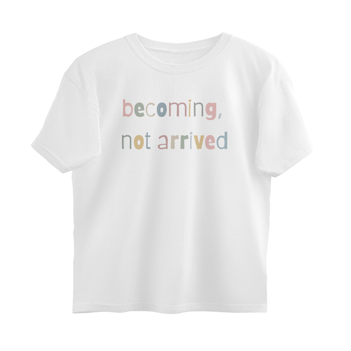 Becoming, Not Arrived – Premium T-Shirt